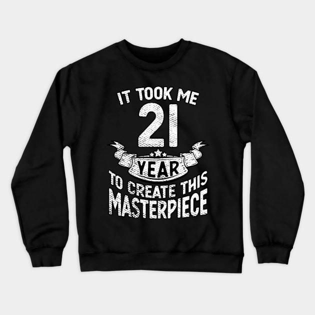 It took me 21 year to create this masterpiece born in 2000 Crewneck Sweatshirt by FunnyUSATees